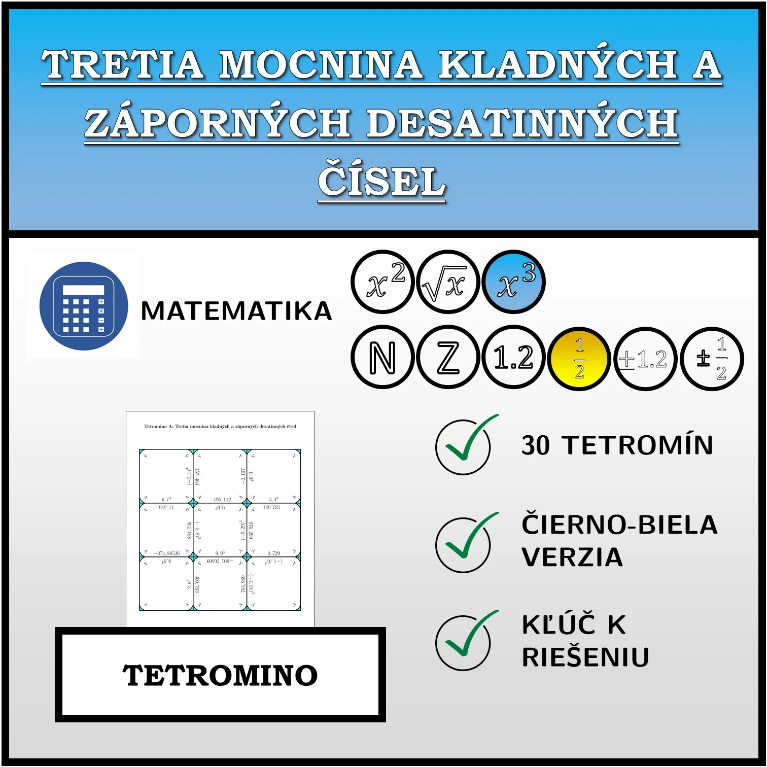 Tetromino: Tretia mocnina kladných a záporných desatinných čísel