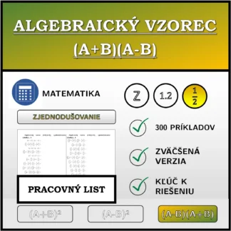 Pracovný list: Algebraický vzorec (A+B)(A-B), zjednodušovanie (zlomky)