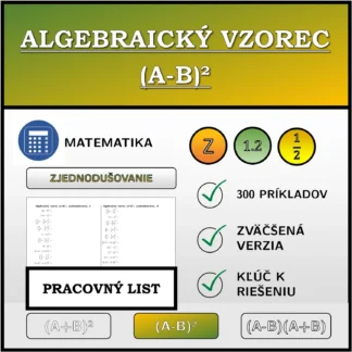 Pracovný list: Algebraický vzorec (A-B)², zjednodušovanie