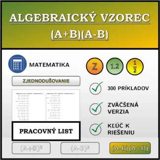 Pracovný list: Algebraický vzorec (A+B)(A-B), zjednodušovanie