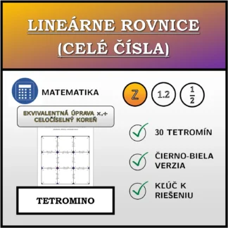 Tetromino: Lineárne rovnice (celé čísla), ekvivalentná úprava (násobenie, delenie), celočíselný koreň