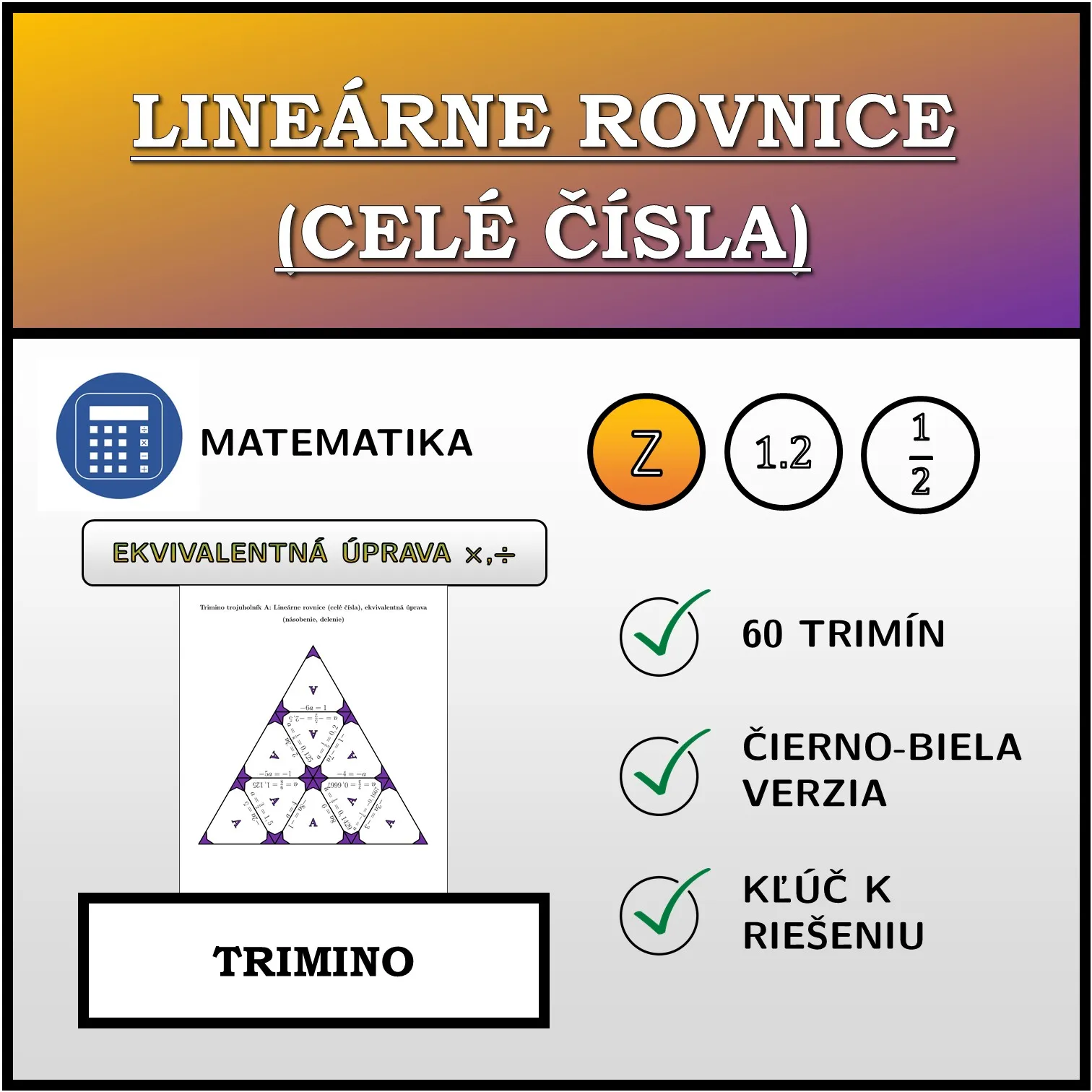 Trimino: Lineárne rovnice (celé čísla), ekvivalentná úprava (násobenie, delenie)
