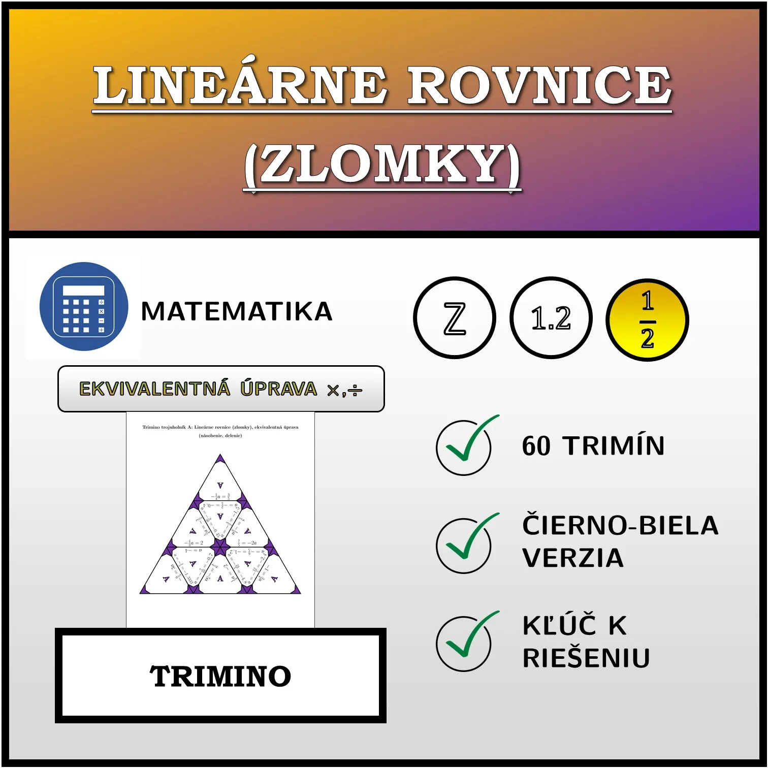 Trimino: Lineárne rovnice (zlomky), ekvivalentná úprava (násobenie, delenie)